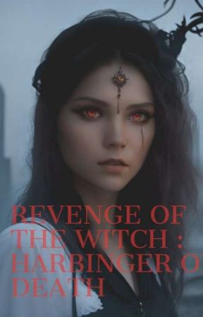 REVENGE OF THE WITCH:HARBINGER OF DEATH  by SAM-JUDITH5