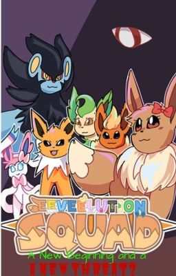 Eeveelution Squad: A New Beginning and a New Threat? cover