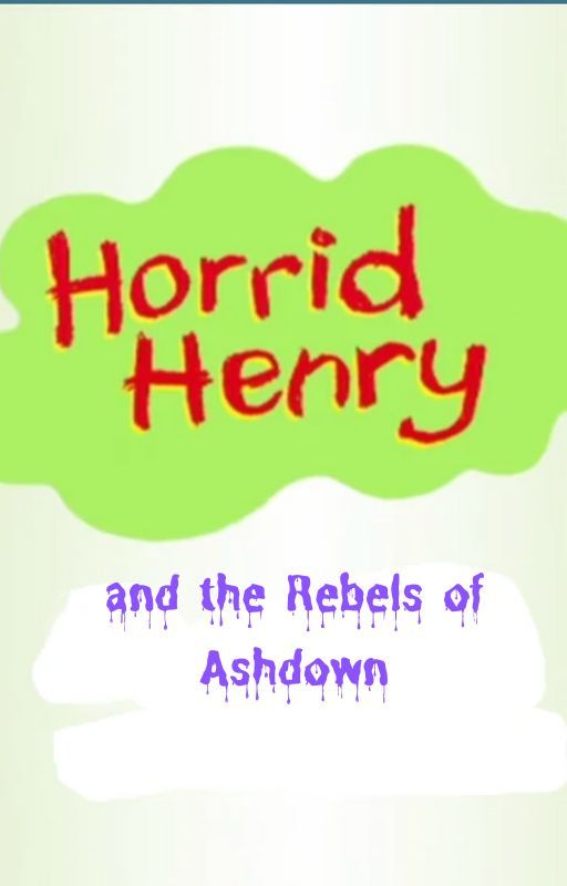 Horrid Henry and the Rebels of Ashdown by MariaLuizaCardoso4