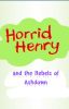 Horrid Henry and the Rebels of Ashdown