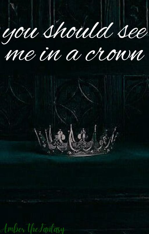 you should see me in a crown by AmberTheFantasy