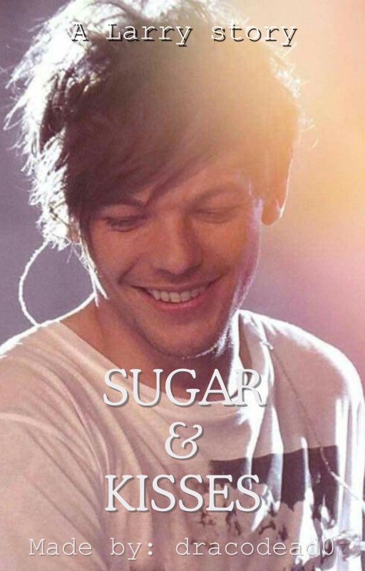 Sugar & Kisses || Larry || by dracodead0