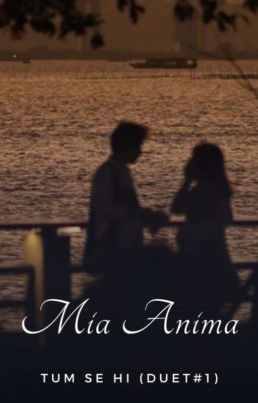 Mia Anima (Tum se hi duet #1) by Author_zayna