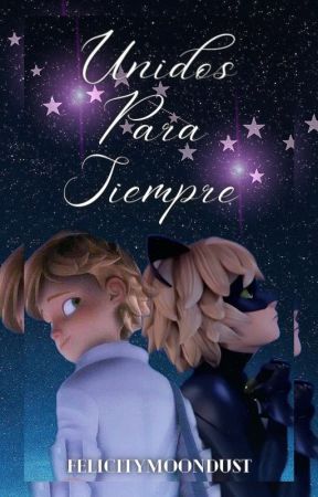 Unidos Para Siempre (Chat Noir/Adrien y Tú) by FelicityMoondust