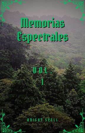 Memorias Espectrales Vol. 1 by KnightSpell