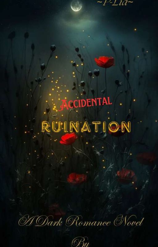 Accidental Ruination by Priscilliajacob