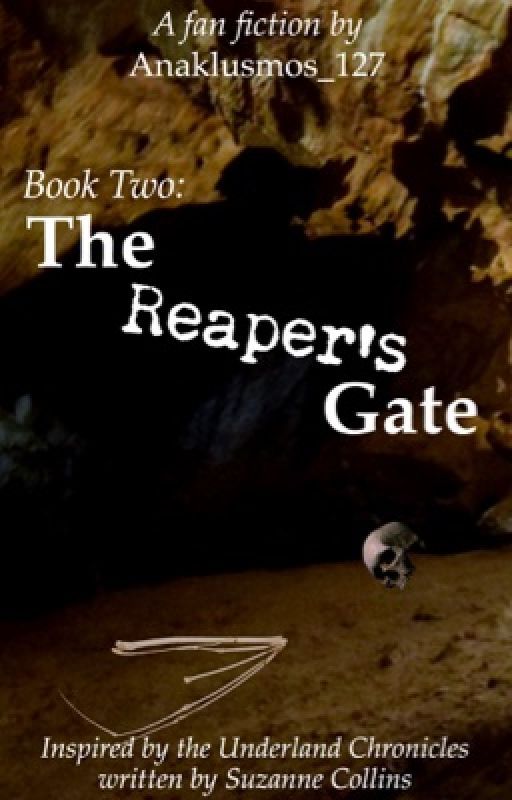 Underland Chronicles: 2 - The Reaper's Gate (A Gregor the Overlander FanFic) by Anaklusmos_127