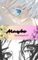 Maybe by komaydi_07