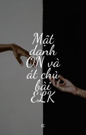 (Edit - OnElk) Mật danh ON và át chủ bài ELK by KT2821