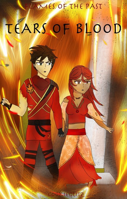 Flames of the Past #3: Tears of Blood (Ninjago Fanfiction) by Cookieglitz