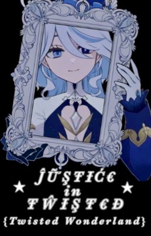 ✩JUSTICE in TWISTED✩  {TWST x Genshin Fem! Reader} by c3Lest_-