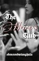 The Heiress Club (COMPLETED) by obsessedwtanghulu