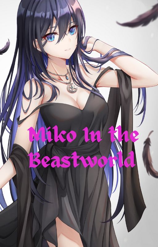 Miko In The BeastWorld by YukimuraShuusukeGrl