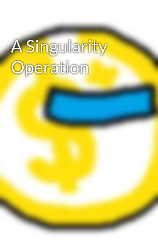 A Singularity Operation by thoughtcriminal1984