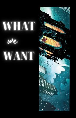 What We Want (Yandere!batboys x F!reader) cover