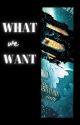 What We Want (Yandere!batboys x F!reader) by SophieTheWitch_