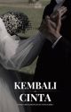 Kembali Cinta | OG by ckrosejay