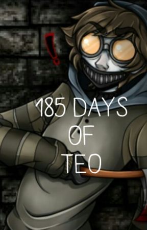 185 Days Of Teo by SeventeenKilu