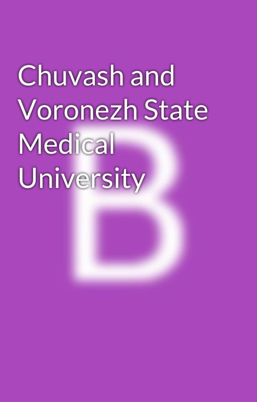 Chuvash and Voronezh State Medical University by Bajita22