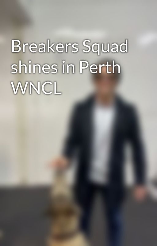 Breakers Squad shines in Perth WNCL by jedanthonyariens