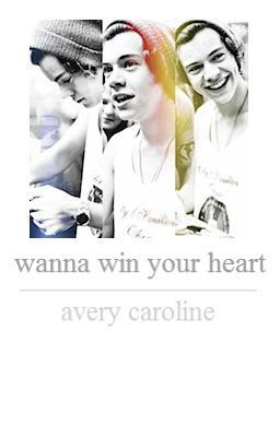 Wanna Win Your Heart (A Harry Styles fanfiction) cover