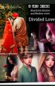 Divided Love  by WhisperingWords_786