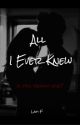 All I Ever Knew  by __Lati_