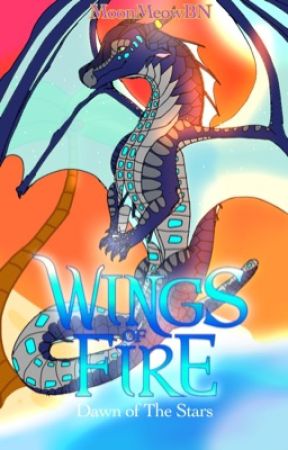 Wings of Fire: Dawn of The Stars by MoonMeowBN