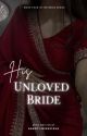 His Unloved Bride | COMPLETED ✓ by autumn_touched_