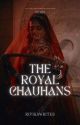 The Royal Chauhans  by rivikawrites