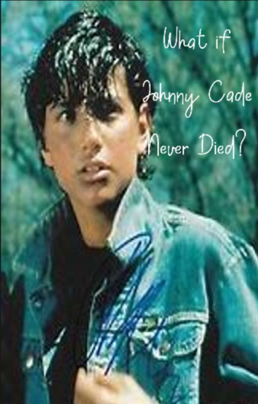 What if Johnny Cade Never Died? by TopsailOcean