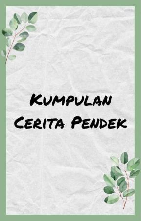 Kumpulan Cerita Pendek by Queenfitrias