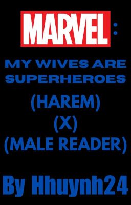 Marvel: My Wives Are Superheroes (Marvel Harem X Male Reader) cover