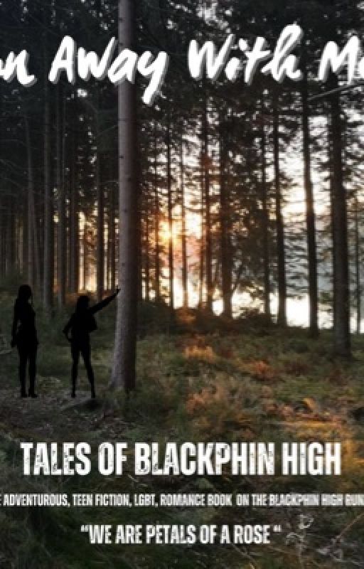 Tales of Blackphin High: Run Away With Me? by flwrs4jada