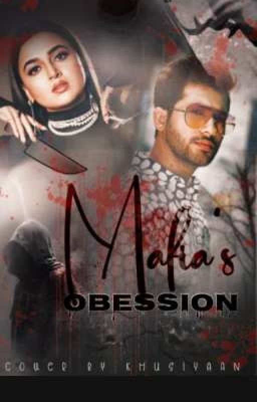 Mafia's Obsession [COMING SOON] by _Isma_Writes_