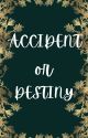 Accident or Destiny by meera070107