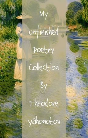 My Unfinished Poetry Collection by tyahonotov