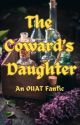 The Coward's Daughter [An OUAT Fanfic] by ChamomileSmile64