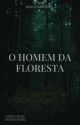 O Homem Da Floresta  by UmDarkNoSeuRomance