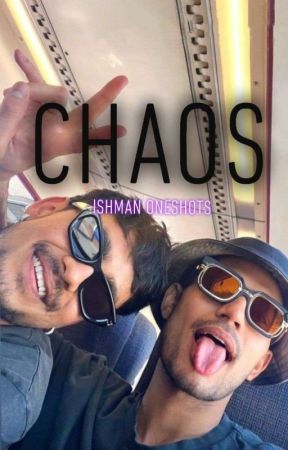 ✨Chaos✨- Ishman Oneshots by Icarus_Lestrange