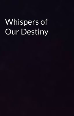 Whispers of Our Destiny cover