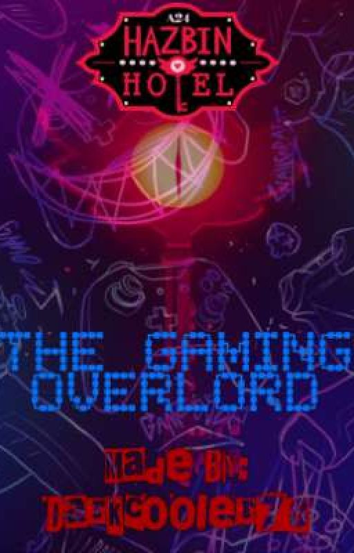 The Gaming Overlord (Hazbin Hotel X Male Reader) by Darkcooler78