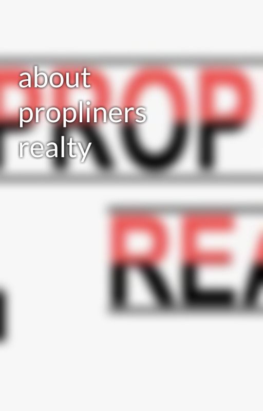 about propliners realty by premiumoffices