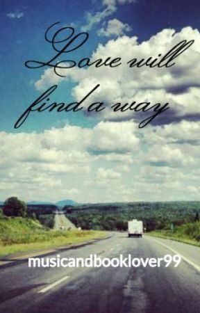 Love will find a way by musicandbooklover99