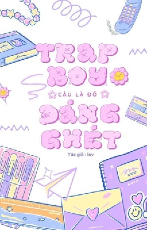 Trapboy ! Cậu là đồ đáng ghét  by _lav09_