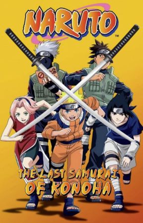 The Last Samurai of Konoha (A Naruto X Male Samurai Reader Story) by Okonokas