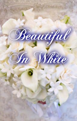 Beautiful In White - A Nathan Sykes FanFiction cover