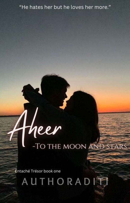 Aheer- To the moon and stars (#1) by Authoraditii