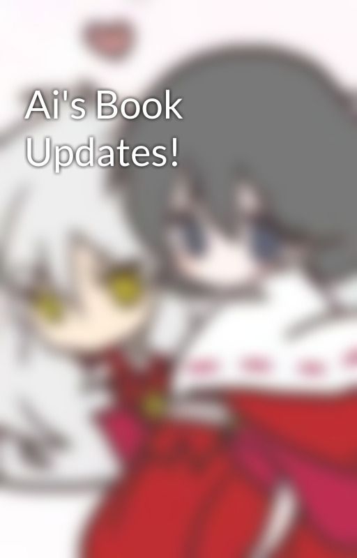 Ai's Book Updates! by tired_sugarkillxx-