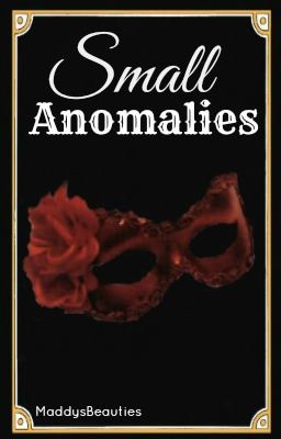 Small Anomalies (Phantom of the Opera Fanfiction) cover